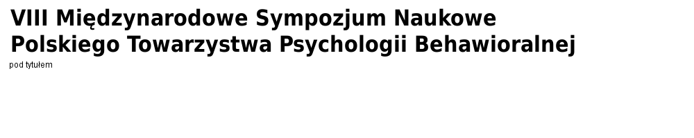 VIII Midzynarodowe Sympozjum Naukowe PTPB